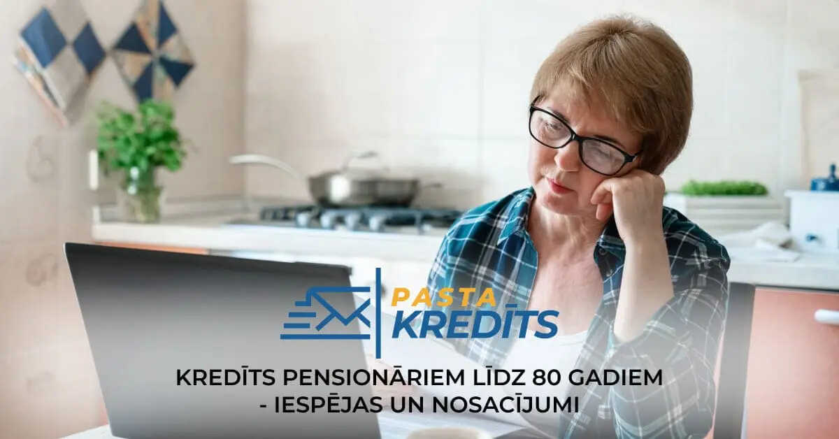 Kredīts pensionāriem līdz 80 gadiem - reālas iespējas, nosacījumi un riski
